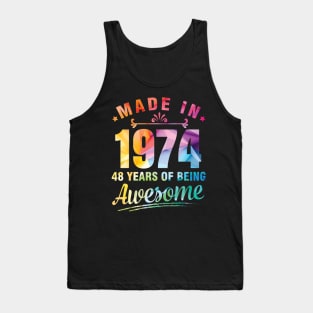 Made In 1974 Happy Birthday Me You 48 Years Of Being Awesome Tank Top